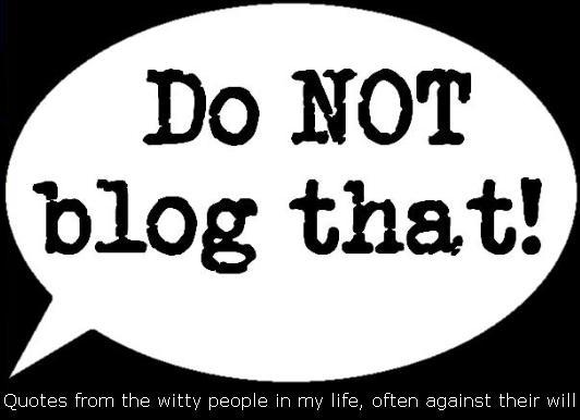Do NOT blog that!