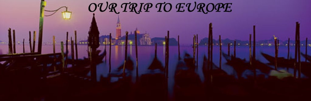 Our Trip to Europe