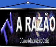 TV A Razão — O Canal do Racionalismo Cristão