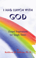 I Had Lunch with God: Gospel Inspirations for Tough Times  (To order click on the picture.)