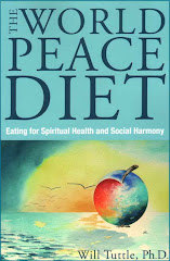 THE WORLD PEACE DIET: EATING FOR SPIRITUAL HEALTH AND SOCIAL HARMONY, by Will Tuttle Ph.D