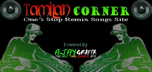 TamilanCorner (One's Stop Remix Songs Corner)