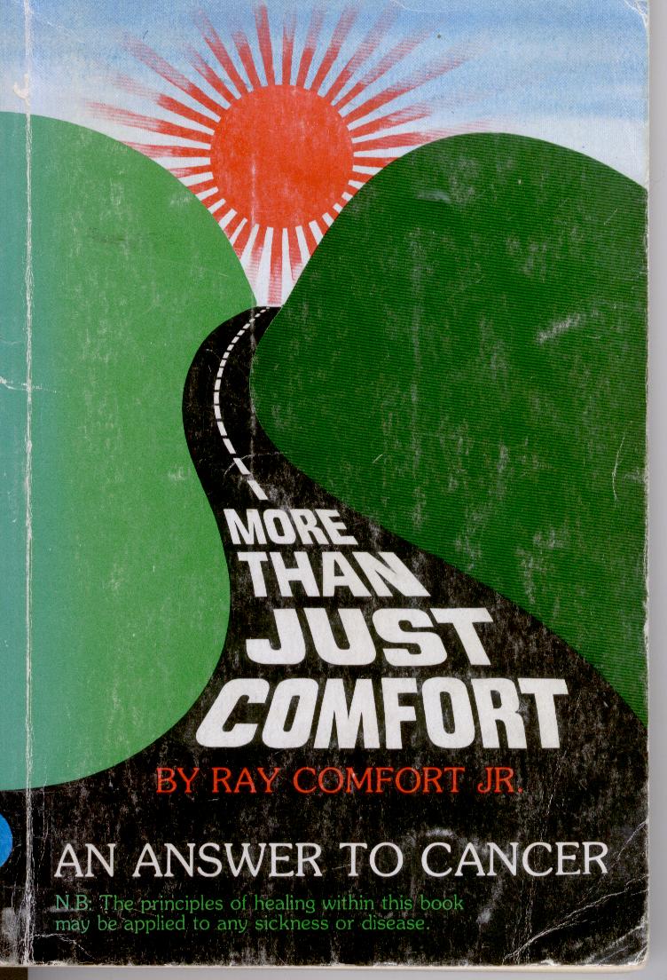 [Ray+Comfort+Book+'More+Than+Just+Comfort'+An+answer+to+cancer.jpg]