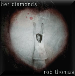 Her Diamonds lyrics and mp3 performed by Rob Thomas - Wikipedia