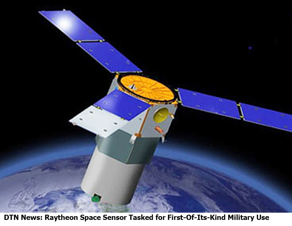 DefenseTechnology News DTN News Raytheon Space Sensor Tasked for