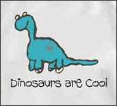 dinosaurs are cool