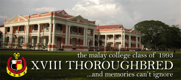 :: MCKK Class of 93 : XVIII Thoroughbred ...and memories can't ignore ::