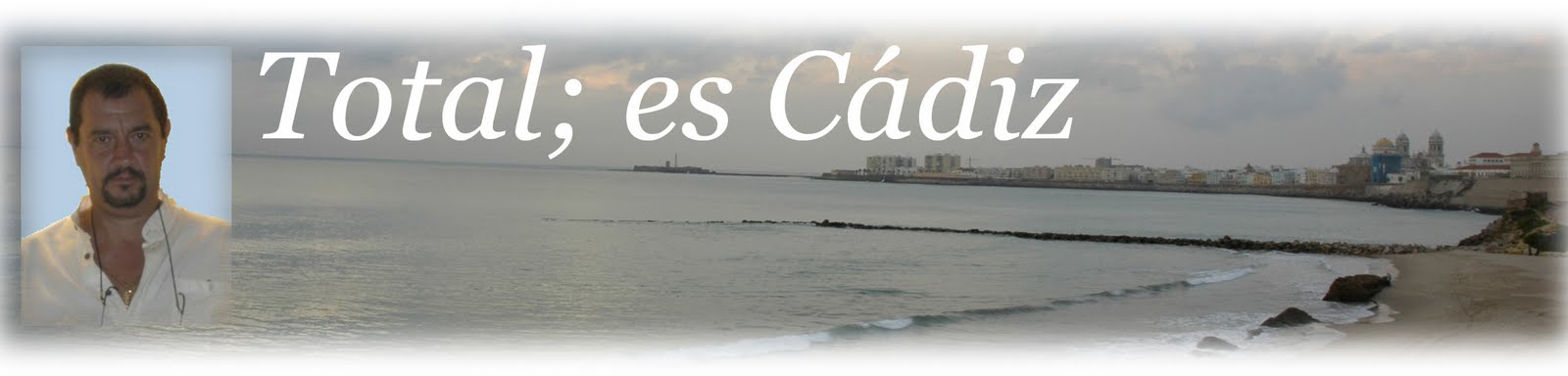 Total, esto es Cádiz.