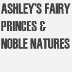 ASHLEYS FAIRY PRINCES & NOBLE NATURES