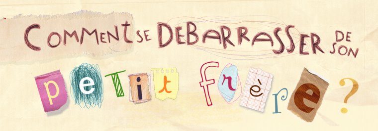 Comment se débarrasser de son petit frère ?