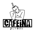 www.cafeinapesada.blogspot.com