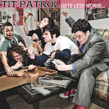 Tit Patrol - "Gets Less Worse" CD 2009