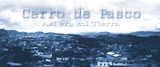 Cerro de Pasco: Así era mi tierra