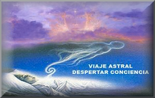 VIAJE ASTRAL, DESPERTAR CONCIENCIA