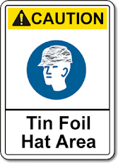 Tin Foil Hats Only