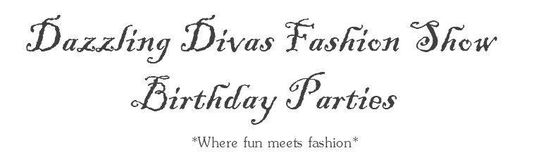Dazzling Divas Fashion Show Birthday Parties