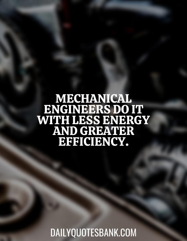 101 Inspirational Quotes About Mechanical Engineering