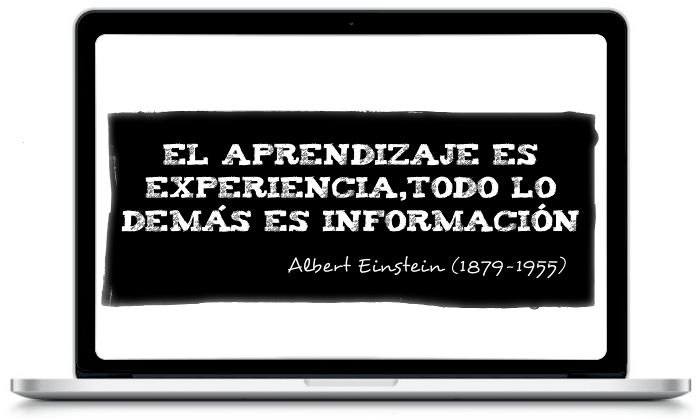 El aprendizaje es experiencia, todo lo demás es información - Albert Einstein (1879-1955)