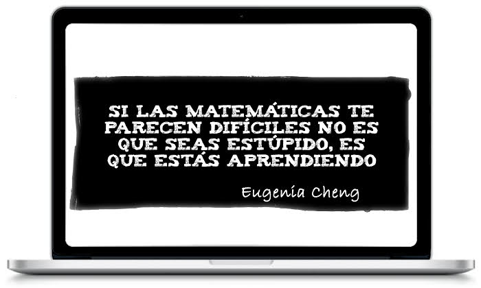 Si las Matemáticas te parecen difíciles no es que seas estúpido, es que estás aprendiendo - Eugenia Cheng (1976)