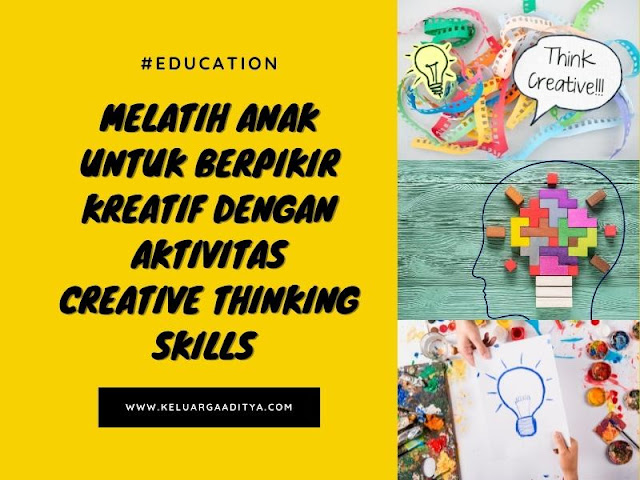 melatih anak untuk berpikir kreatif dengan aktivitas creative thinking skills