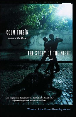 The Story of the Night  by Colm Toibin -1996   -312 pages 